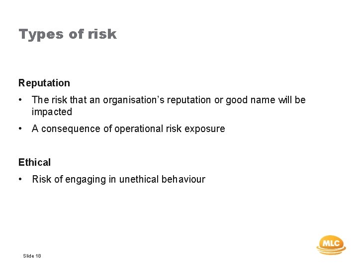 Types of risk Reputation • The risk that an organisation’s reputation or good name