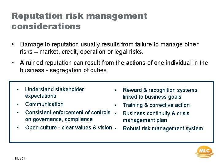 Reputation risk management considerations • Damage to reputation usually results from failure to manage