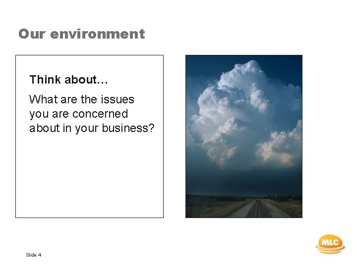 Our environment Think about… What are the issues you are concerned about in your