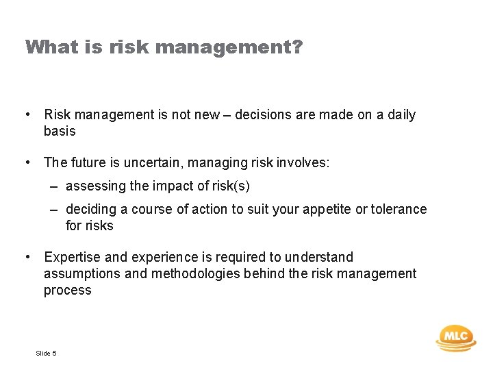 What is risk management? • Risk management is not new – decisions are made