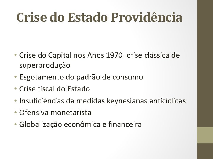 Crise do Estado Providência • Crise do Capital nos Anos 1970: crise clássica de