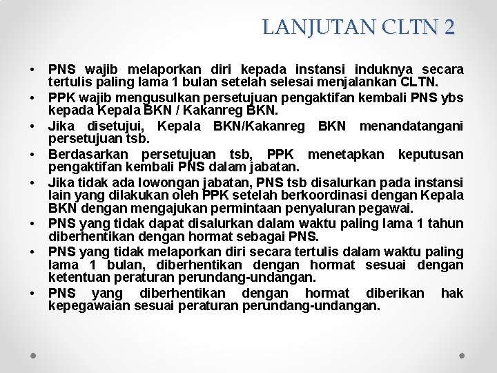 LANJUTAN CLTN 2 • • PNS wajib melaporkan diri kepada instansi induknya secara tertulis