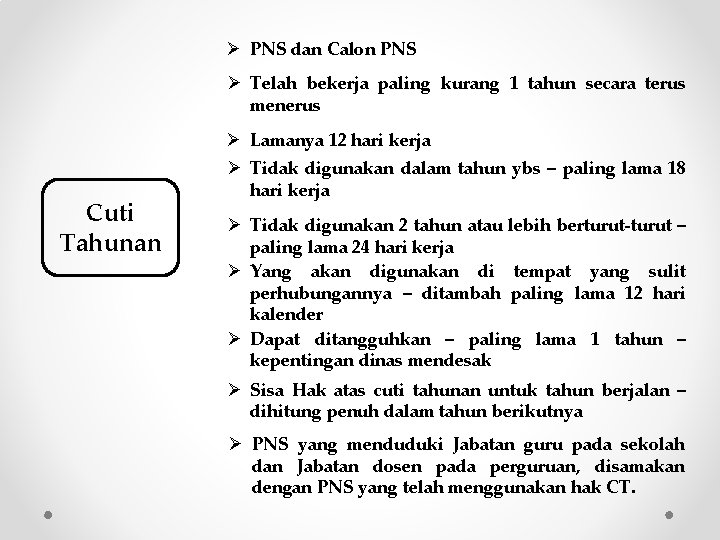 Ø PNS dan Calon PNS Ø Telah bekerja paling kurang 1 tahun secara terus