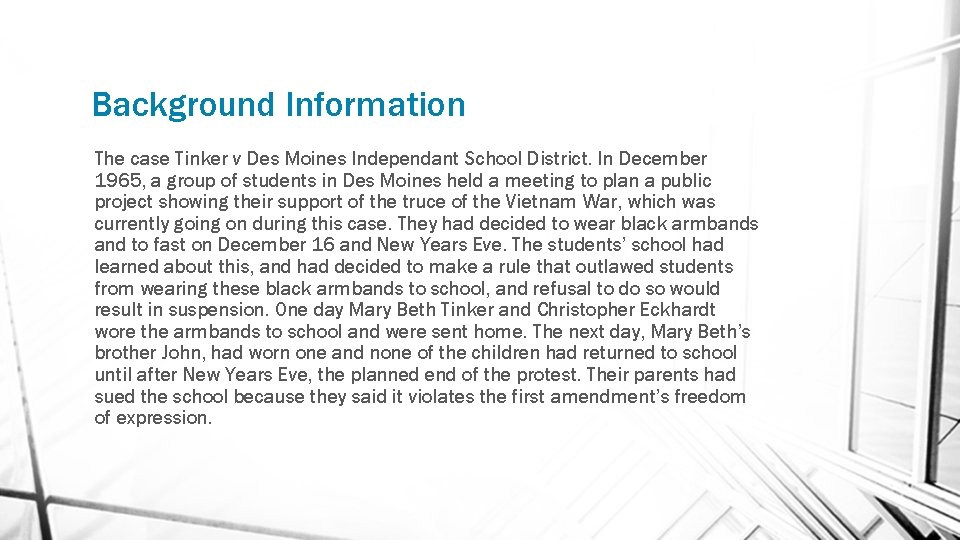 Background Information The case Tinker v Des Moines Independant School District. In December 1965,