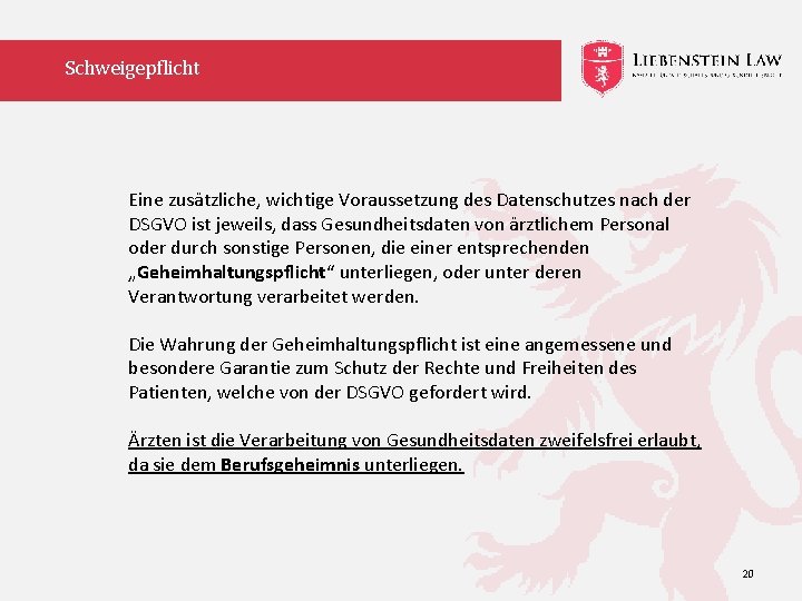 Schweigepflicht Eine zusätzliche, wichtige Voraussetzung des Datenschutzes nach der DSGVO ist jeweils, dass Gesundheitsdaten