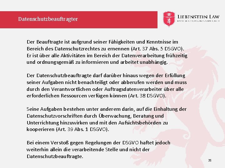 Datenschutzbeauftragter Der Beauftragte ist aufgrund seiner Fähigkeiten und Kenntnisse im Bereich des Datenschutzrechtes zu
