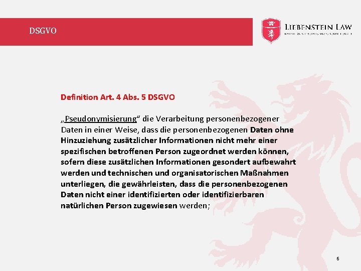 DSGVO Definition Art. 4 Abs. 5 DSGVO „Pseudonymisierung“ die Verarbeitung personenbezogener Daten in einer