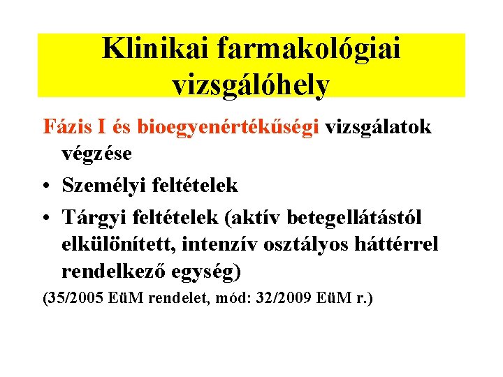 Klinikai farmakológiai vizsgálóhely Fázis I és bioegyenértékűségi vizsgálatok végzése • Személyi feltételek • Tárgyi