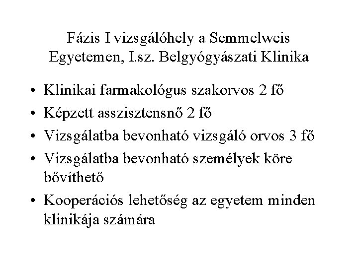 Fázis I vizsgálóhely a Semmelweis Egyetemen, I. sz. Belgyógyászati Klinika • • Klinikai farmakológus