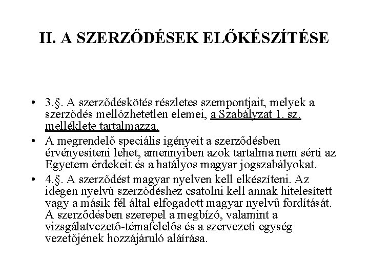 II. A SZERZŐDÉSEK ELŐKÉSZÍTÉSE • 3. §. A szerződéskötés részletes szempontjait, melyek a szerződés