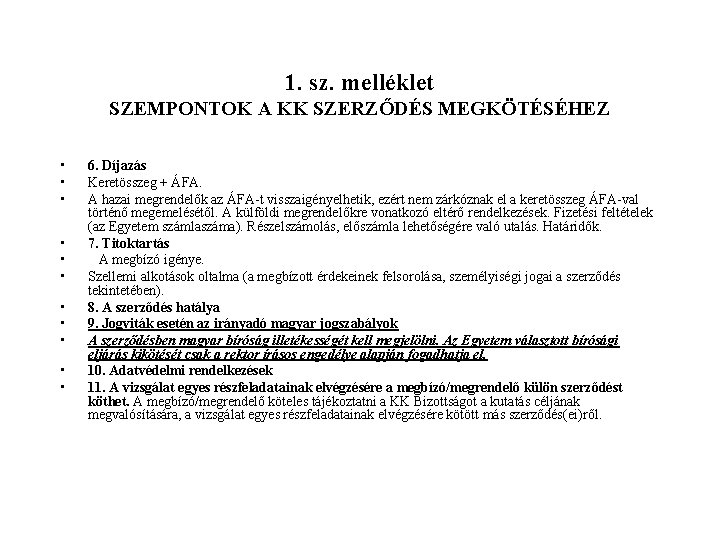 1. sz. melléklet SZEMPONTOK A KK SZERZŐDÉS MEGKÖTÉSÉHEZ • • • 6. Díjazás Keretösszeg