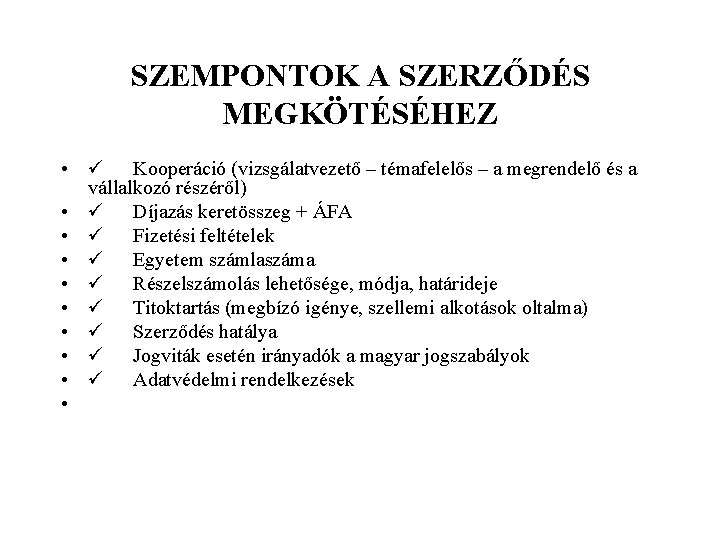 SZEMPONTOK A SZERZŐDÉS MEGKÖTÉSÉHEZ • Kooperáció (vizsgálatvezető – témafelelős – a megrendelő és a