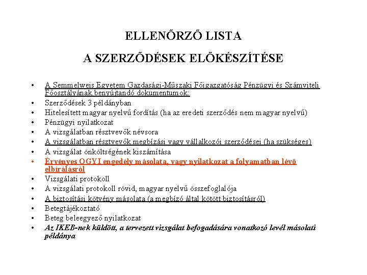 ELLENŐRZŐ LISTA A SZERZŐDÉSEK ELŐKÉSZÍTÉSE • • • • A Semmelweis Egyetem Gazdasági-Műszaki Főigazgatóság