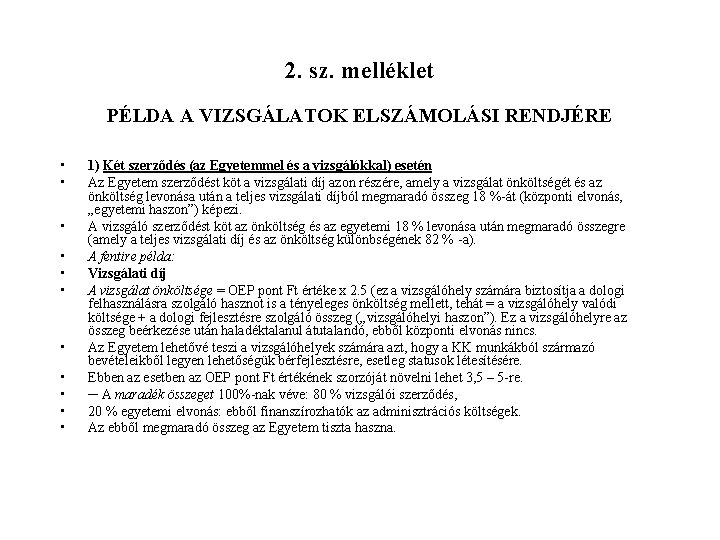 2. sz. melléklet PÉLDA A VIZSGÁLATOK ELSZÁMOLÁSI RENDJÉRE • • • 1) Két szerződés