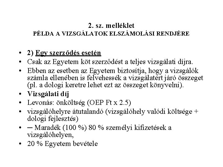 2. sz. melléklet PÉLDA A VIZSGÁLATOK ELSZÁMOLÁSI RENDJÉRE • 2) Egy szerződés esetén •