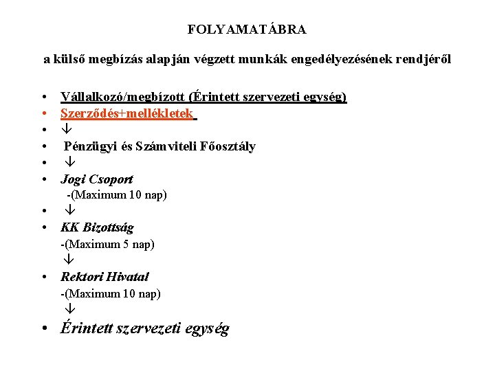 FOLYAMATÁBRA a külső megbízás alapján végzett munkák engedélyezésének rendjéről • • • Vállalkozó/megbízott (Érintett