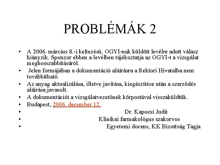 PROBLÉMÁK 2 • A 2006. március 8. -i keltezésű, OGYI-nak küldött levélre adott válasz