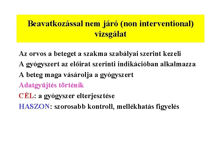 Beavatkozással nem járó (non interventional) vizsgálat Az orvos a beteget a szakma szabályai szerint