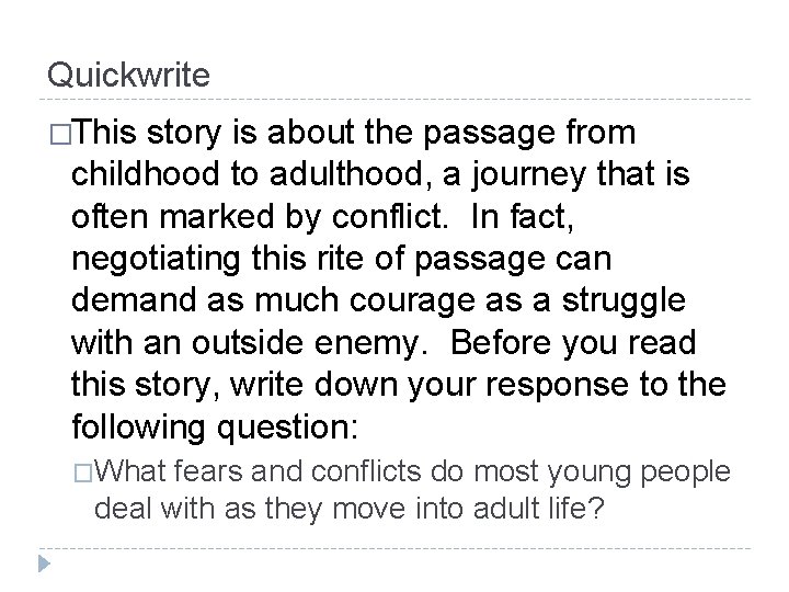 Quickwrite �This story is about the passage from childhood to adulthood, a journey that