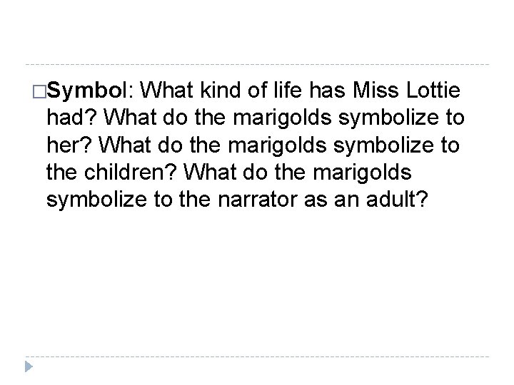 �Symbol: What kind of life has Miss Lottie had? What do the marigolds symbolize