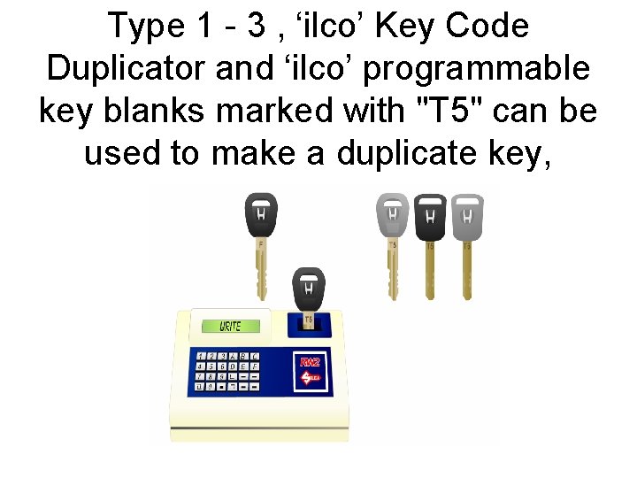 Type 1 - 3 , ‘ilco’ Key Code Duplicator and ‘ilco’ programmable key blanks