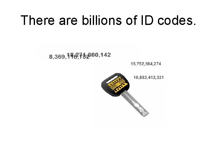 There are billions of ID codes. 