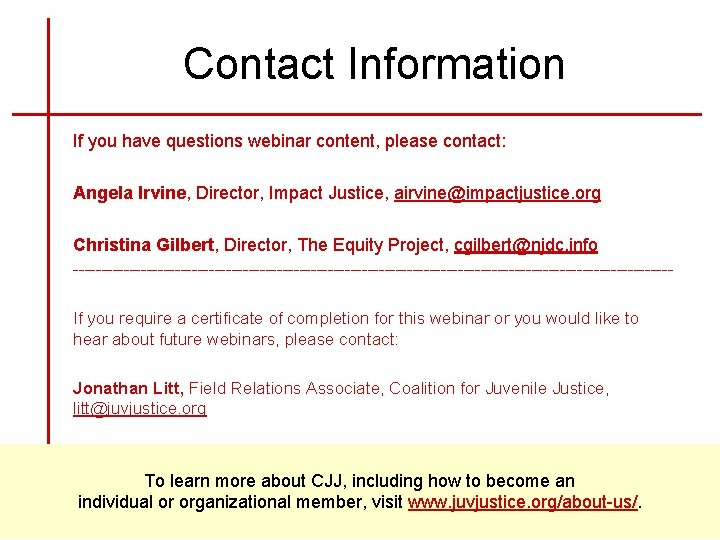 Contact Information If you have questions webinar content, please contact: Angela Irvine, Director, Impact