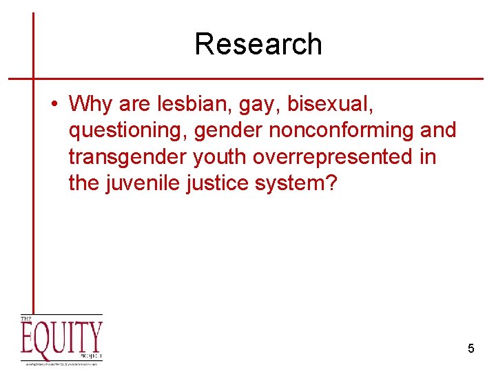 Research • Why are lesbian, gay, bisexual, questioning, gender nonconforming and transgender youth overrepresented