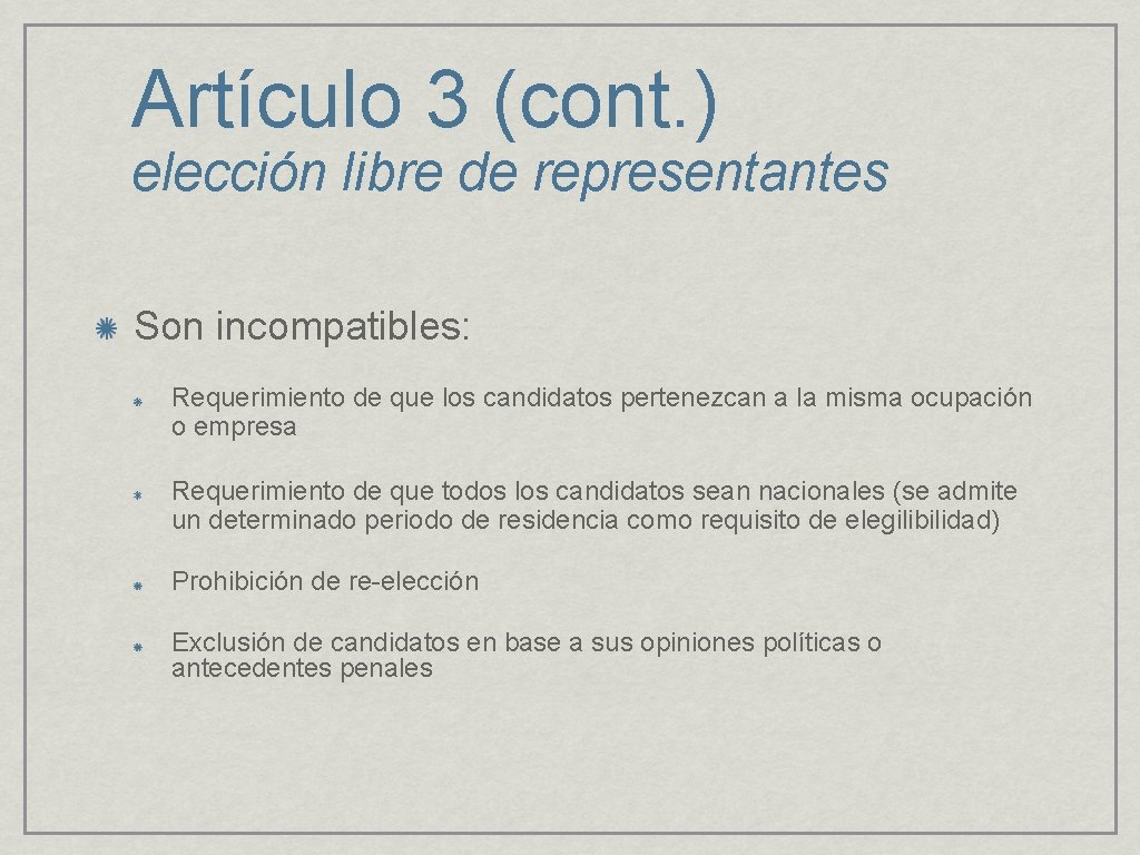 Artículo 3 (cont. ) elección libre de representantes Son incompatibles: Requerimiento de que los