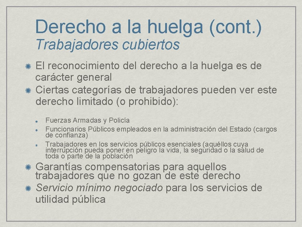 Derecho a la huelga (cont. ) Trabajadores cubiertos El reconocimiento del derecho a la