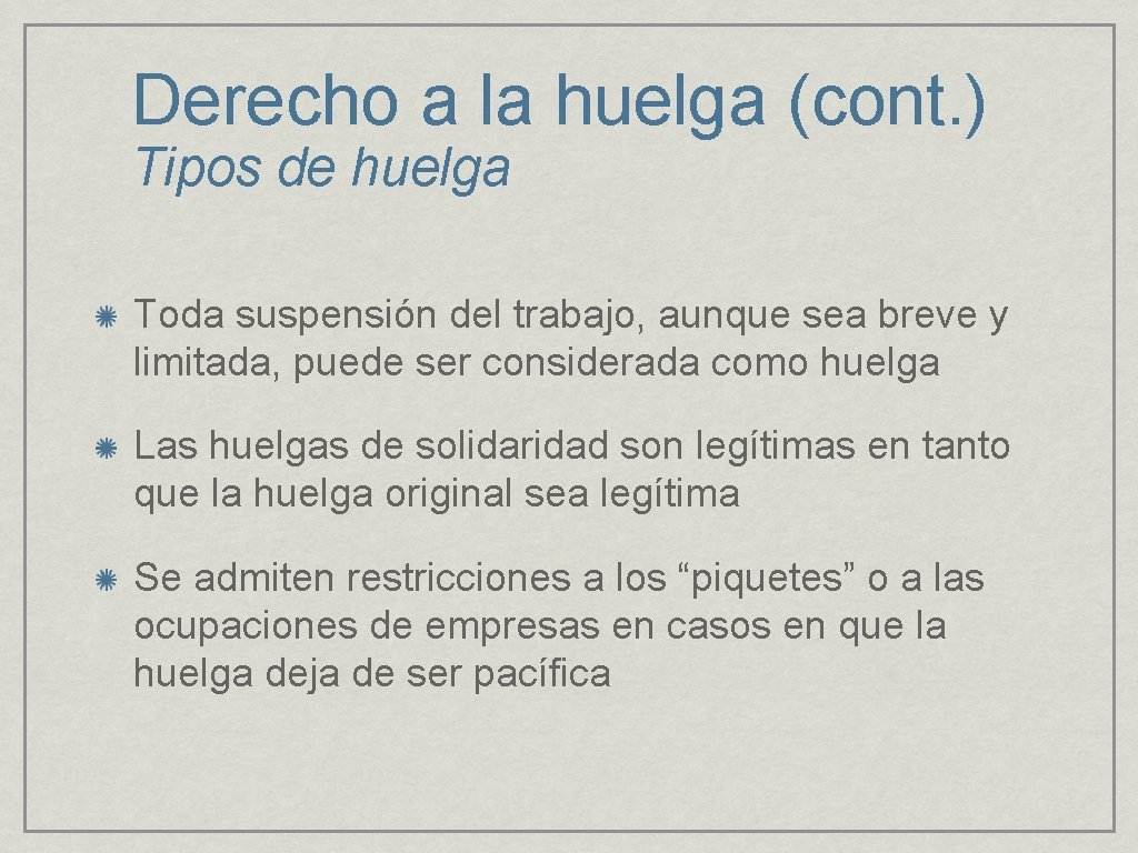 Derecho a la huelga (cont. ) Tipos de huelga Toda suspensión del trabajo, aunque