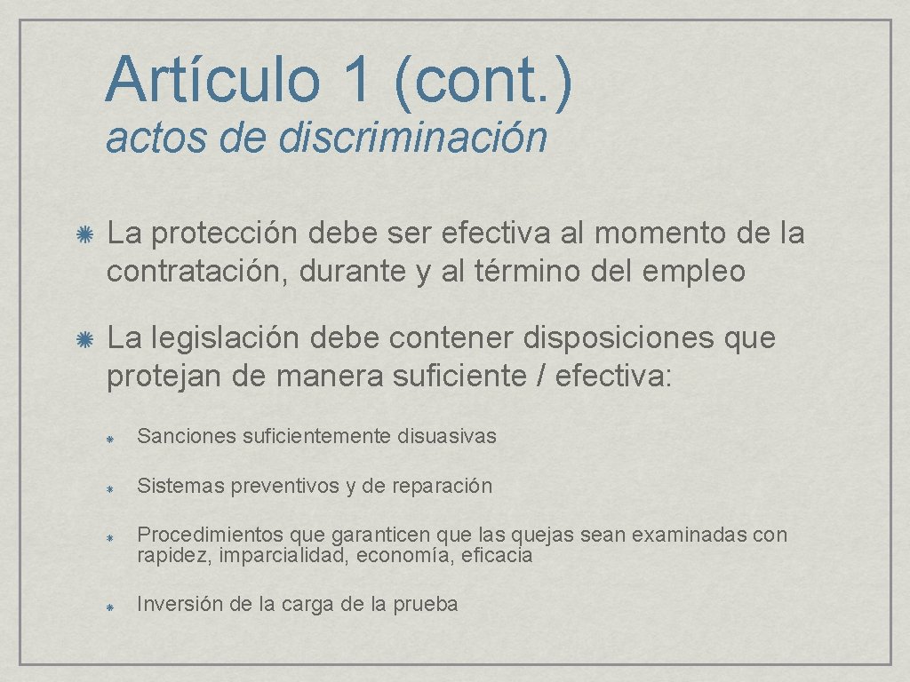 Artículo 1 (cont. ) actos de discriminación La protección debe ser efectiva al momento