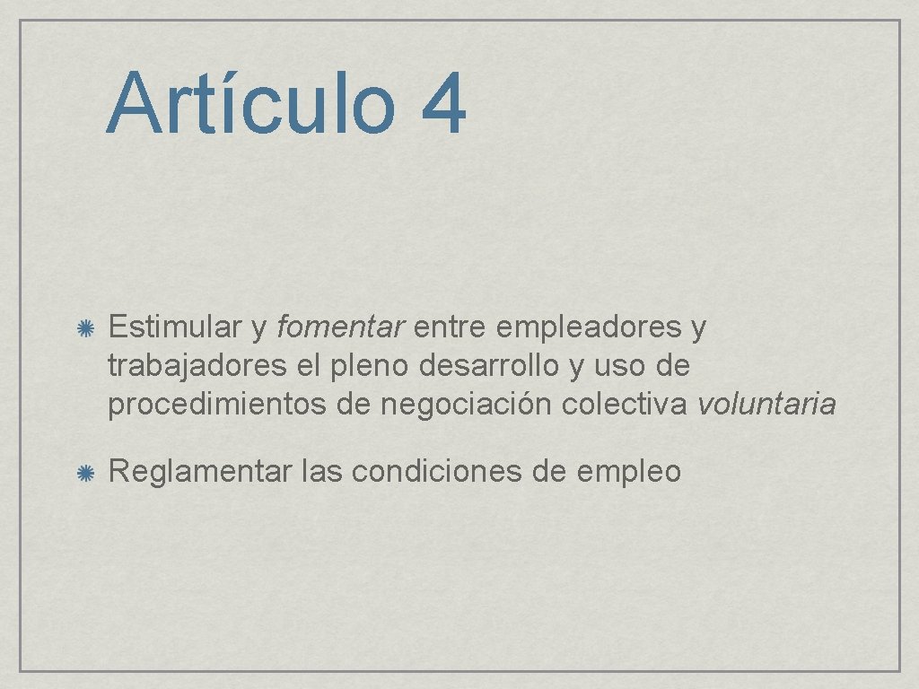 Artículo 4 Estimular y fomentar entre empleadores y trabajadores el pleno desarrollo y uso