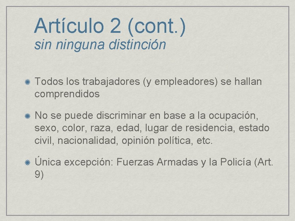 Artículo 2 (cont. ) sin ninguna distinción Todos los trabajadores (y empleadores) se hallan