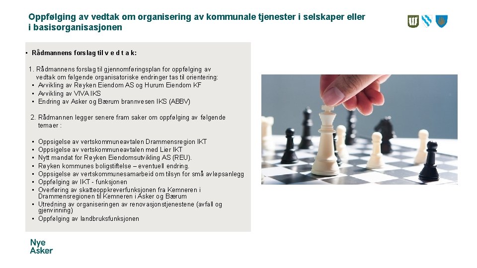 Oppfølging av vedtak om organisering av kommunale tjenester i selskaper eller i basisorganisasjonen •