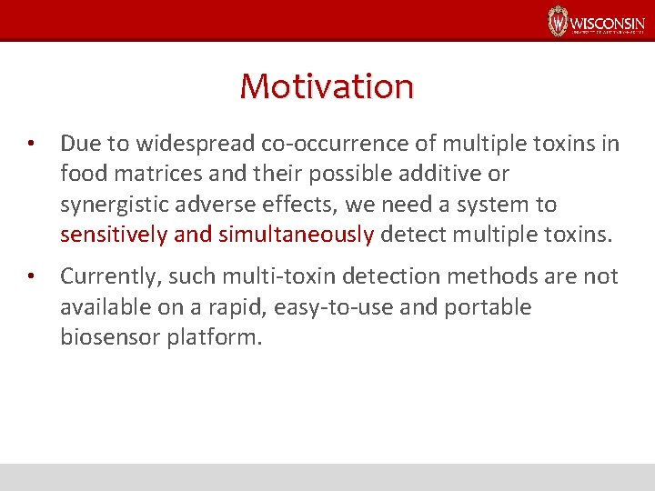 Motivation • Due to widespread co-occurrence of multiple toxins in food matrices and their