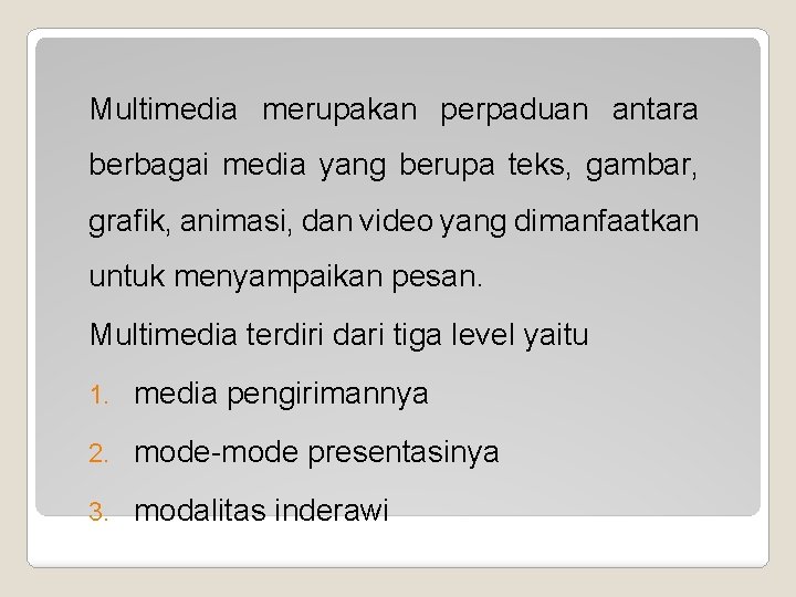 Multimedia merupakan perpaduan antara berbagai media yang berupa teks, gambar, grafik, animasi, dan video
