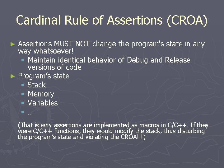 Cardinal Rule of Assertions (CROA) Assertions MUST NOT change the program's state in any