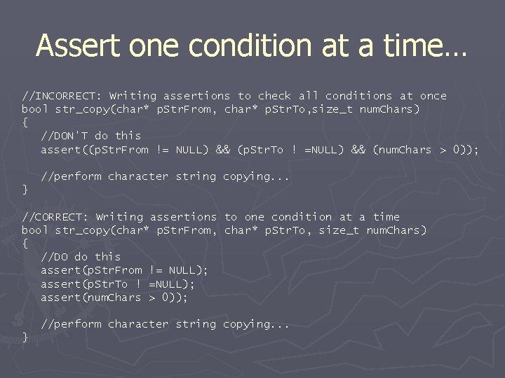 Assert one condition at a time… //INCORRECT: Writing assertions to check all conditions at