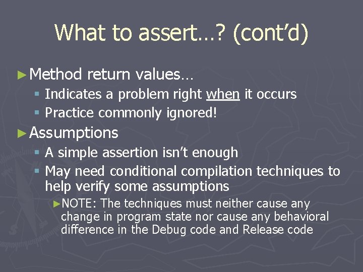 What to assert…? (cont’d) ► Method return values… § Indicates a problem right when