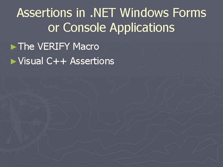 Assertions in. NET Windows Forms or Console Applications ► The VERIFY Macro ► Visual