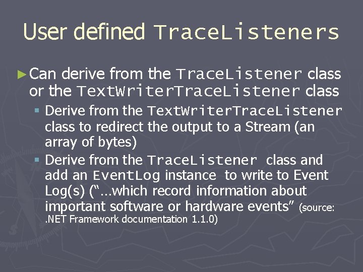 User defined Trace. Listeners ► Can derive from the Trace. Listener class or the