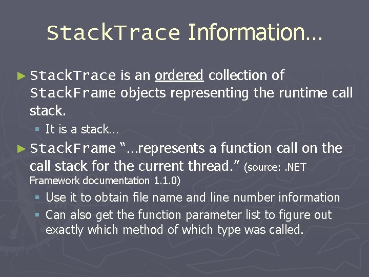 Stack. Trace Information… is an ordered collection of Stack. Frame objects representing the runtime