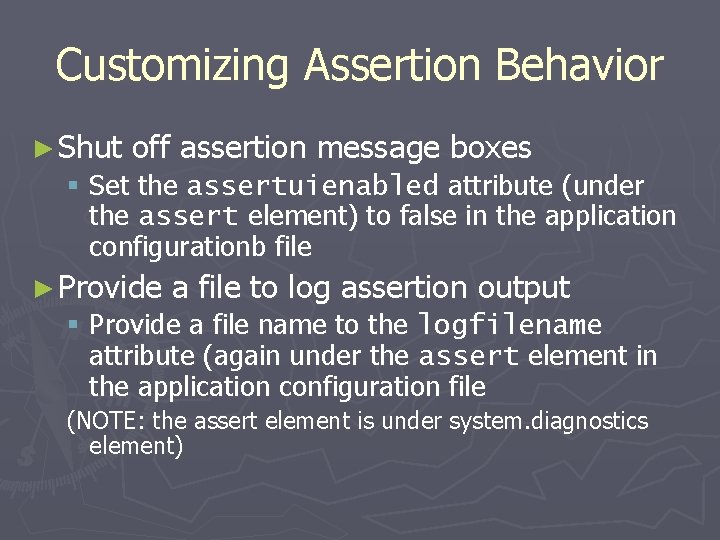 Customizing Assertion Behavior ► Shut off assertion message boxes § Set the assertuienabled attribute