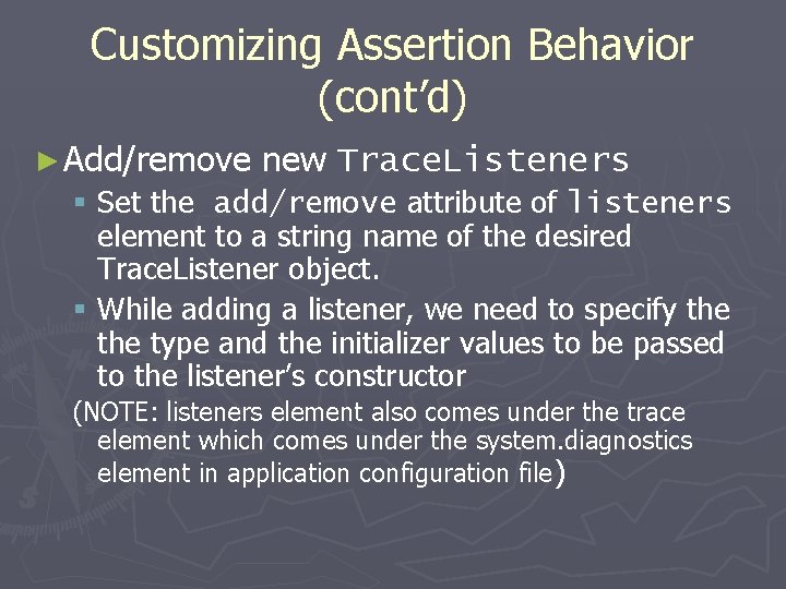 Customizing Assertion Behavior (cont’d) ► Add/remove new Trace. Listeners § Set the add/remove attribute