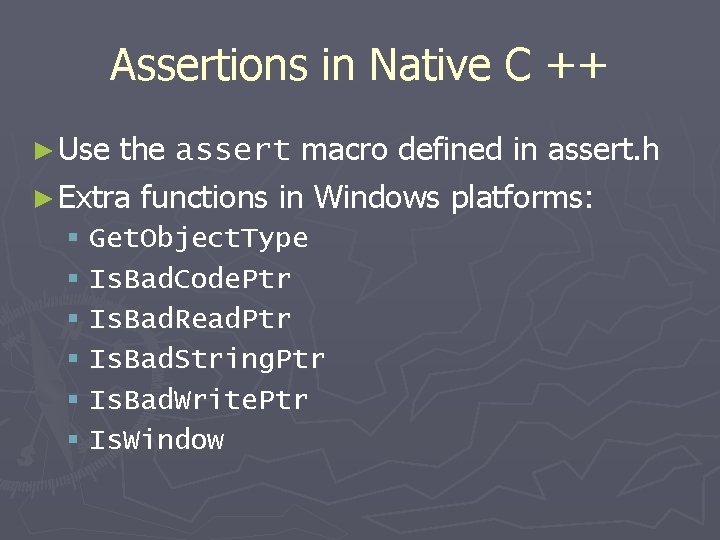 Assertions in Native C ++ ► Use the assert macro defined in assert. h