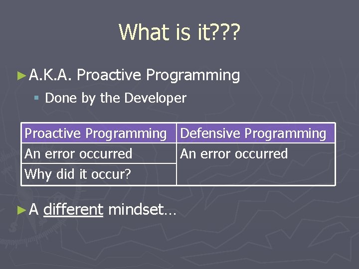 What is it? ? ? ► A. K. A. Proactive Programming § Done by