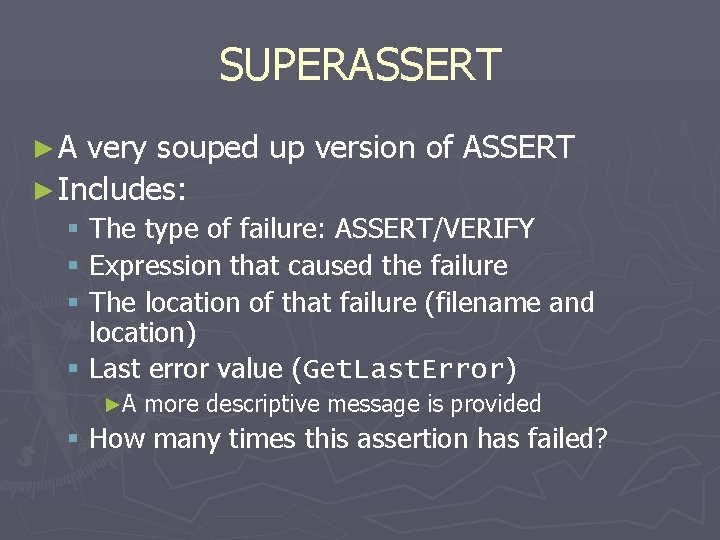 SUPERASSERT ►A very souped up version of ASSERT ► Includes: § The type of