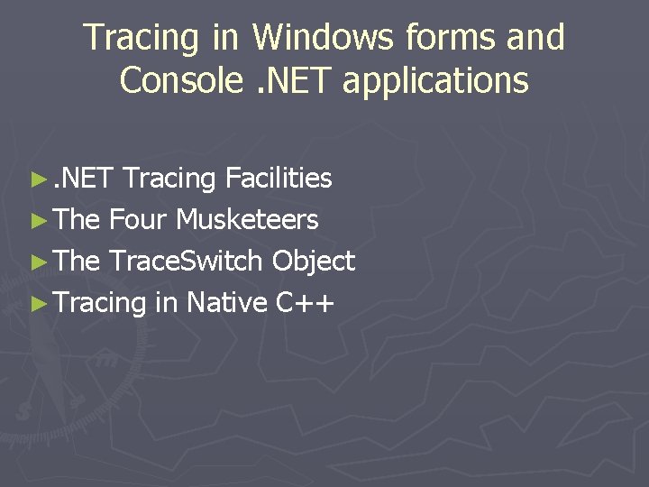Tracing in Windows forms and Console. NET applications ►. NET Tracing Facilities ► The