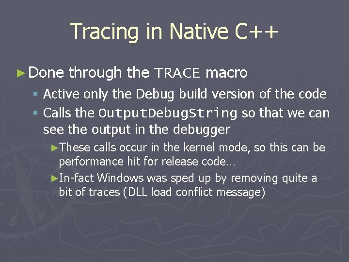 Tracing in Native C++ ► Done through the TRACE macro § Active only the